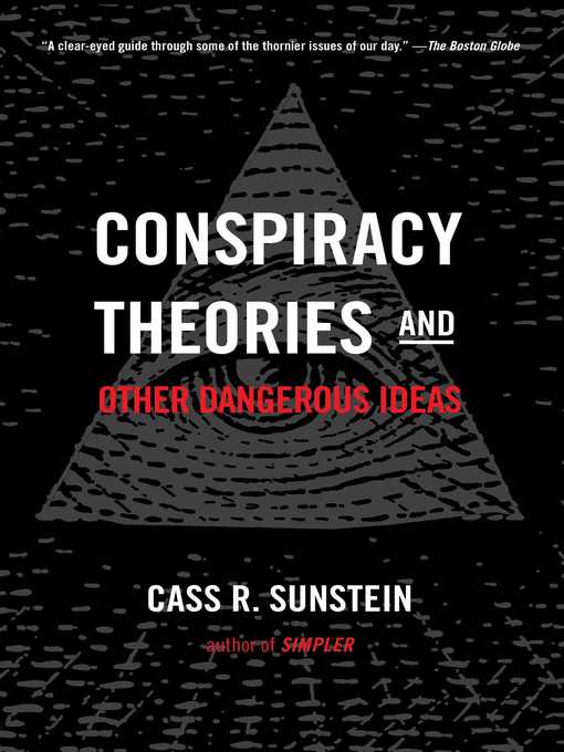 Title details for Conspiracy Theories and Other Dangerous Ideas by Cass R. Sunstein - Available
